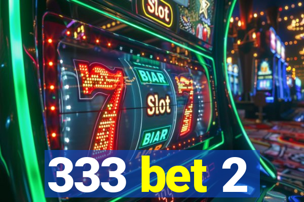 333 bet 2